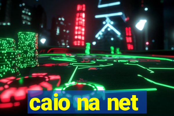 caio na net